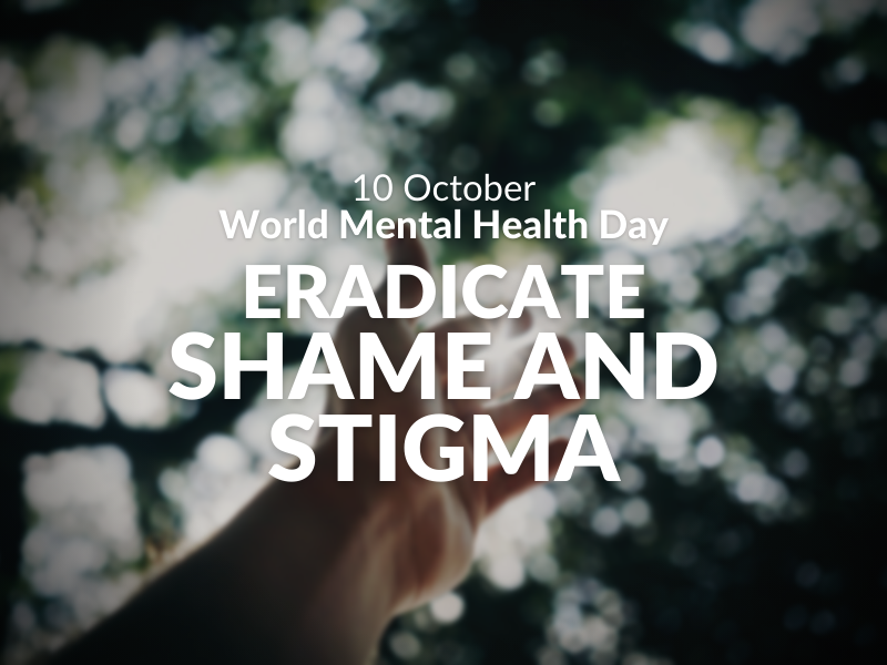Eradicate shame and stigma on World Mental Health Day 2020