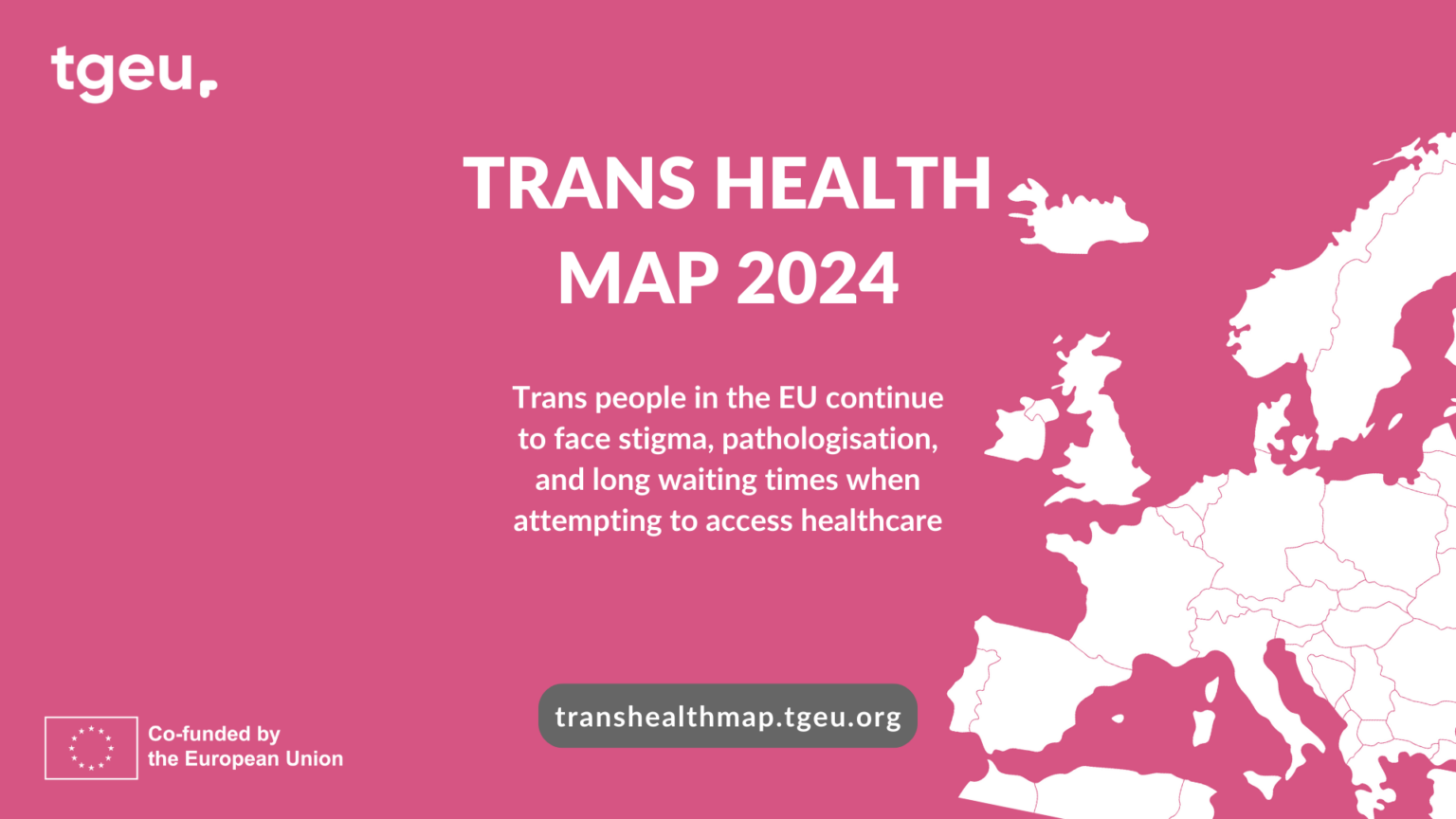 White text on pink background, with image on map of Europe: Trans Health Map shows trans people in the EU continue to face stigma, pathologisation and long waiting times when attempting to access healthcare.